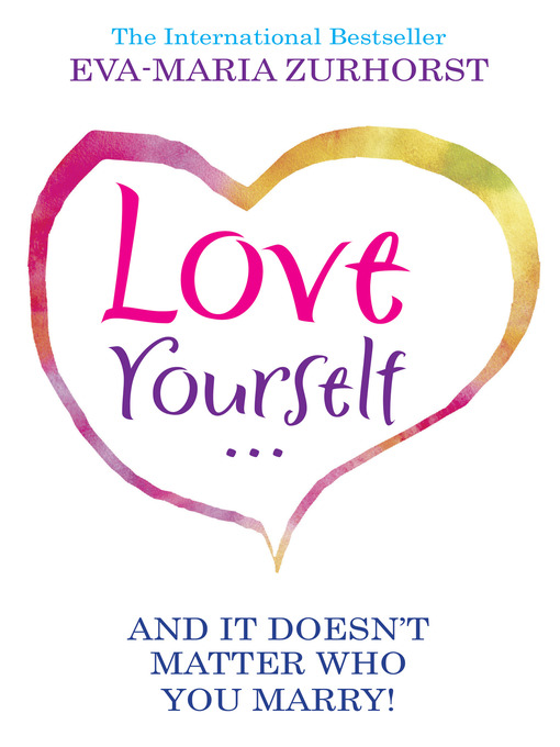 Title details for Love Yourself and It Doesn't Matter Who You Marry by Eva-Maria Zurhorst - Wait list